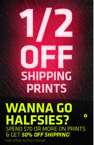 Spend $70 or more on prints and get 50% iff shipping!